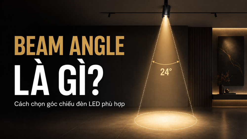 Beam Angle là gì? Cách chọn góc chiếu đèn LED